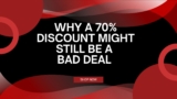 Why a 70% Discount Might Still Be a Bad Deal